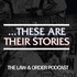 ...These Are Their Stories: The Law & Order Podcast