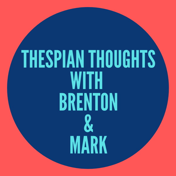 Artwork for Thespian Thoughts with Brenton & Mark