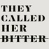 They Called Her Bitter