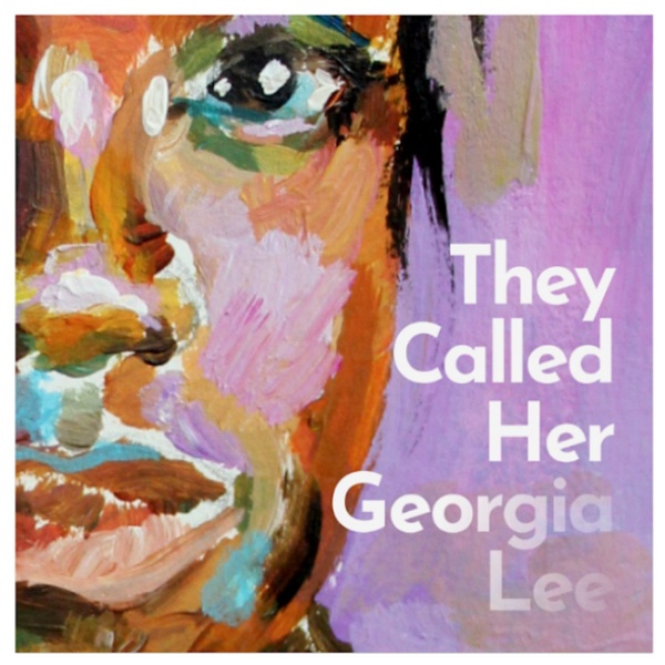 Artwork for They Called Her Georgia Lee...