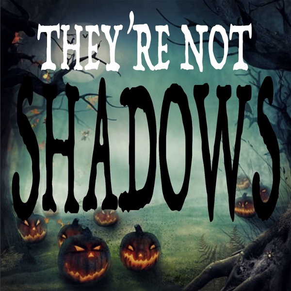 Artwork for THEY'RE NOT SHADOWS