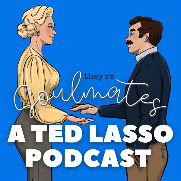 Artwork for They're Soulmates: A Ted Lasso Podcast