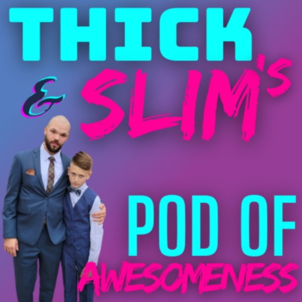 Artwork for Thick & Slim's Pod of Awesomeness