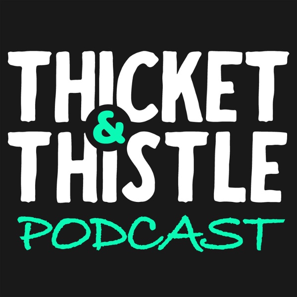 Artwork for Thicket and Thistle Podcast