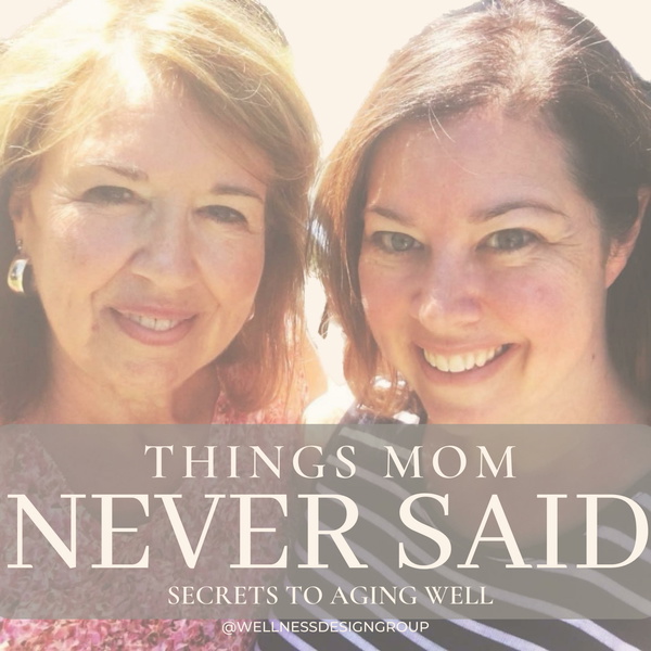 Artwork for Things Mom Never Said: Secrets to Aging Well