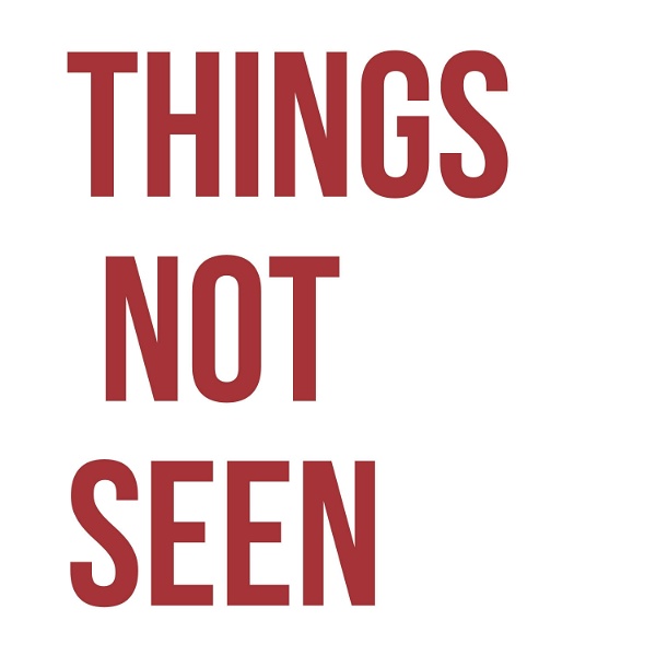 Artwork for Things Not Seen Podcast