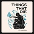 Things That Die