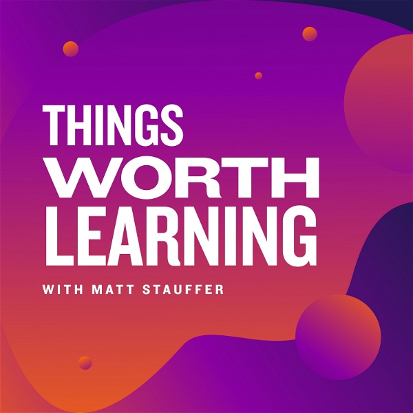Artwork for Things Worth Learning
