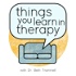 Things You Learn in Therapy