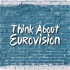 Think About Eurovision