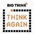 Think Again – a Big Think Podcast