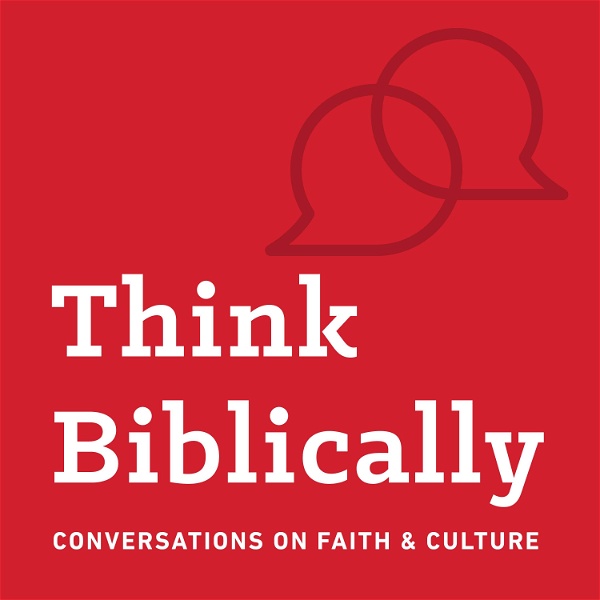 Artwork for Think Biblically: Conversations on Faith & Culture