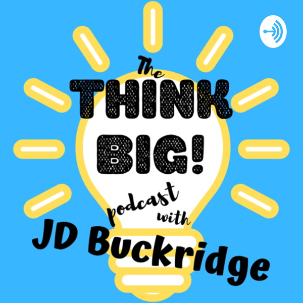 Artwork for Think Big with JD Buckridge