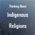 Thinking About Indigenous Religions