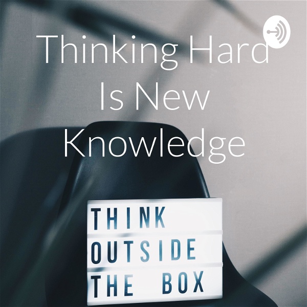 Artwork for Thinking Hard Is New Knowledge