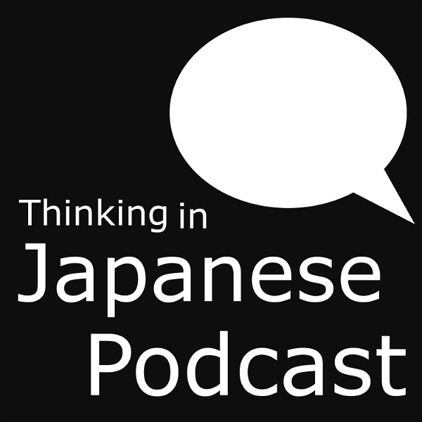 Artwork for Thinking in Japanese Podcast