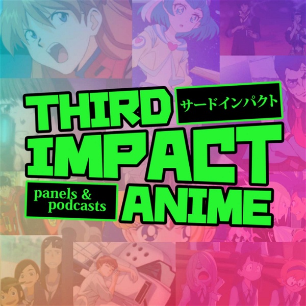 Artwork for Third Impact Anime Podcast