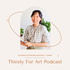 Thirsty For Art - Art Therapist Podcast