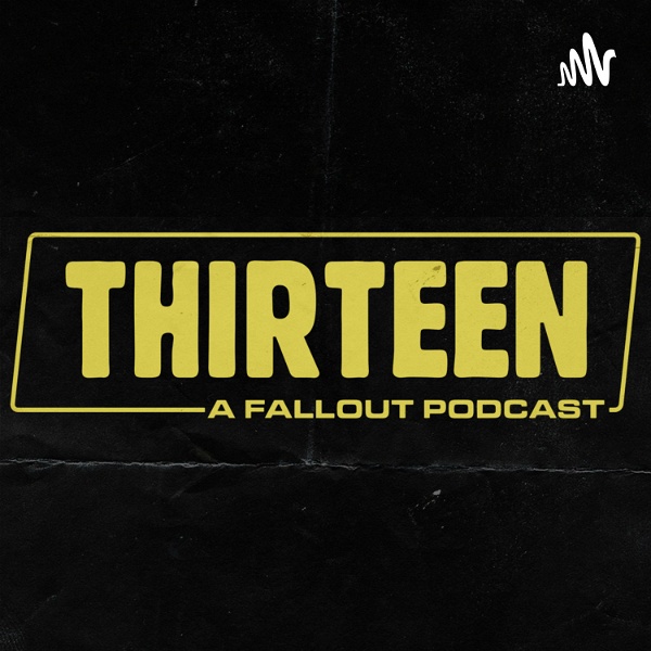 Artwork for Thirteen: A Fallout Podcast