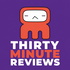 Thirty Minute Reviews