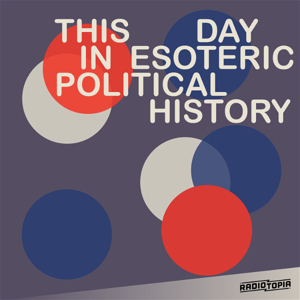 Artwork for This Day in Esoteric Political History