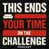 This Ends Your Time on the Challenge