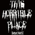 This Horrible Place