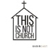 This Is Not Church Podcast