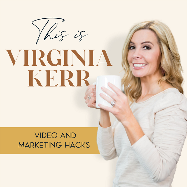 Artwork for This Is Virginia Kerr: Video and Marketing Hacks for Women