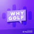 Why Golf