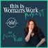 This Is Woman's Work with Nicole Kalil