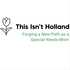 This Isn't Holland - One Mom's Perspective on Special Needs Parenting