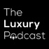 The Luxury Podcast