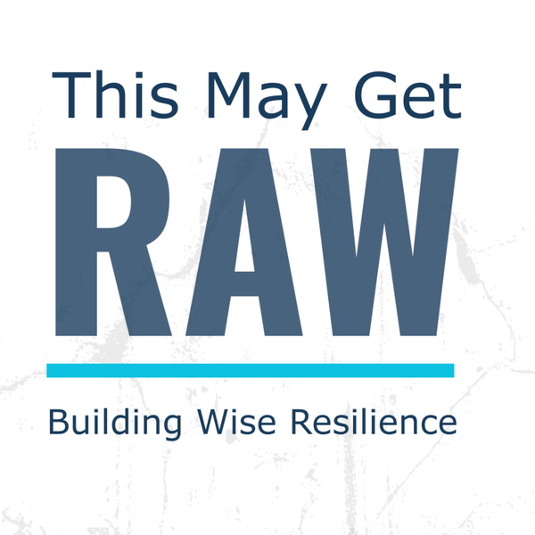 Artwork for This May Get RAW: Building Wise Resilience
