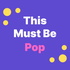 This Must Be Pop