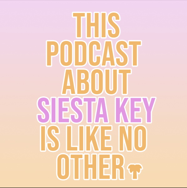 Artwork for This Podcast About Siesta Key Is Like No Other