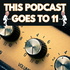 This Podcast Goes to 11