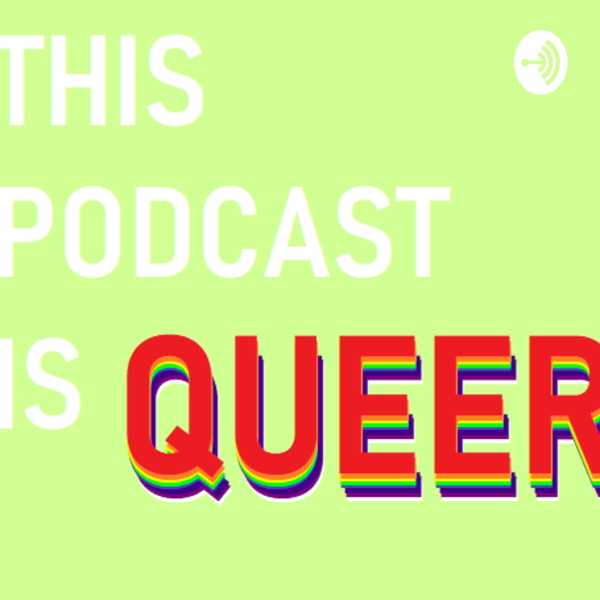 Artwork for This Podcast Is Queer