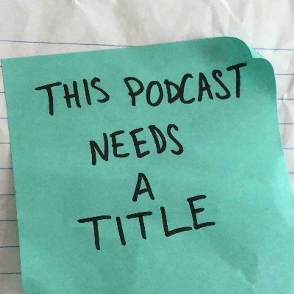 Artwork for This Podcast Needs a Title