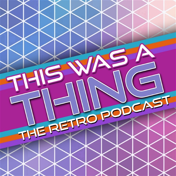 Artwork for This Was A Thing: The Retro Podcast