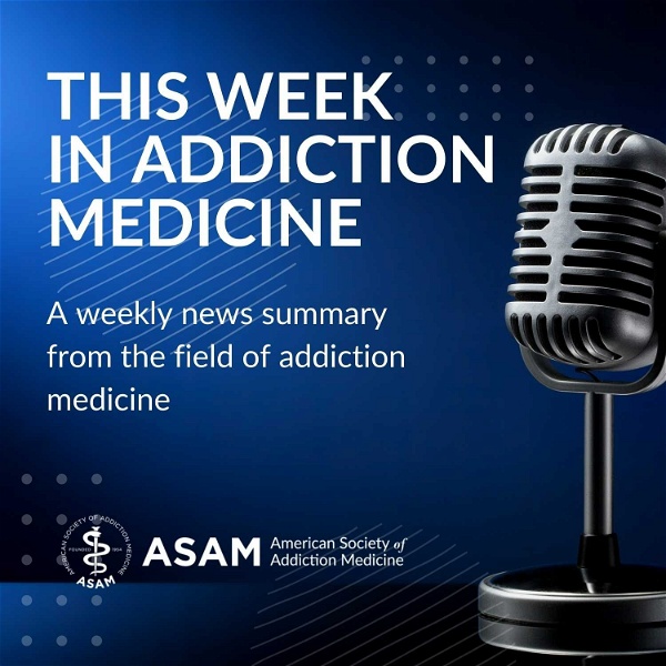 Artwork for This Week in Addiction Medicine from ASAM