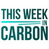 This Week in Carbon