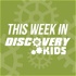 This Week in Discovery Kids