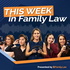 This Week in Family Law