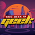 ThisWeekInGeek