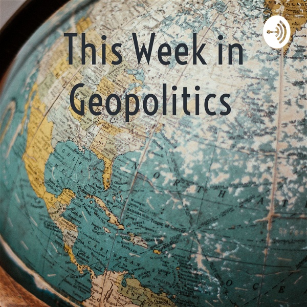 Artwork for This Week in Geopolitics