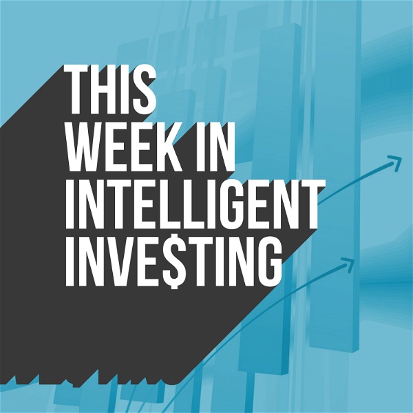 Artwork for This Week in Intelligent Investing