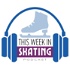 This Week in Skating Podcast