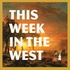This Week in the West