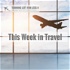 This Week in Travel from Turning Left for Less